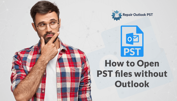 how to open PST files without Outlook