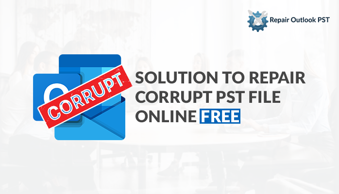 best-solution-to-repair-corrupt-pst-file-online-free