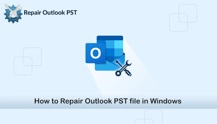 Repair Outlook PST file in Windows