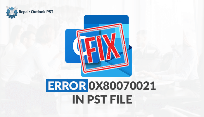 fix Error 0x80070021 in PST file